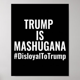 Affiche Trump est mashugana déloyal envers Trump #disloyal