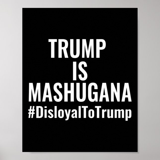 Affiche Trump est mashugana déloyal envers Trump #disloyal (Devant)