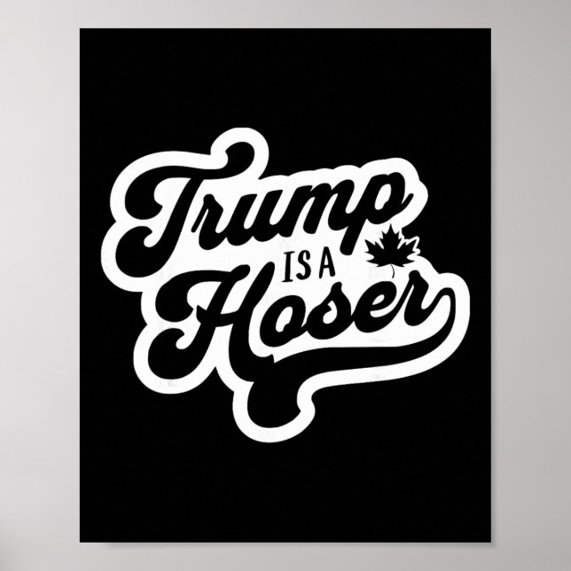 Affiche Trump est un Hoser drôle Maple Leaf Canada Canadie (Devant)
