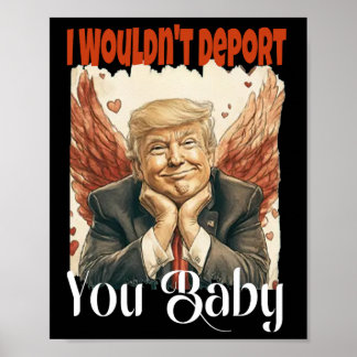 Affiche Trump Funny I Wouldn't Deport You By