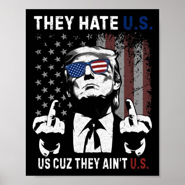 Affiche Trump Ils Nous Détestent Parce Qu’ils Ne Sont Pas  (Devant)