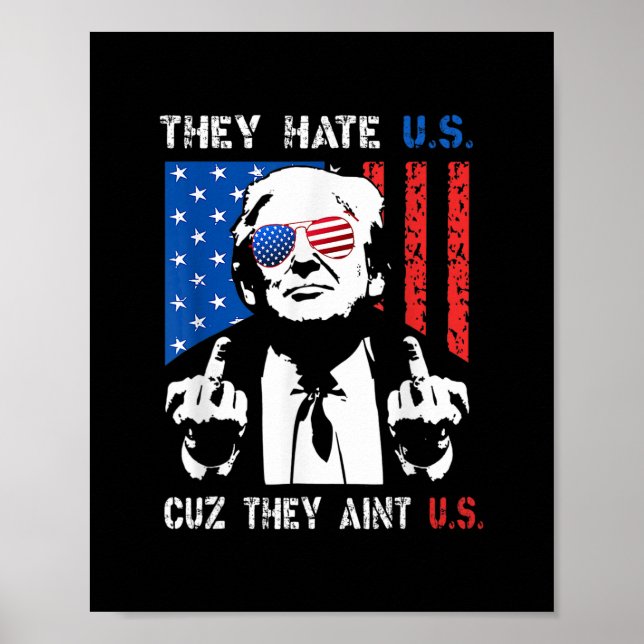 Affiche Trump Ils Nous Détestent Parce Qu'ils Ne Sont Pas  (Devant)