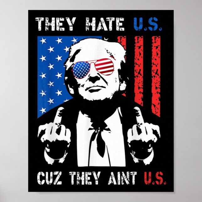 Affiche Trump Ils nous détestent parce qu'ils ne sont pas  (Devant)