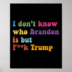 Affiche Trump Je Ne Sais Pas Qui Brandon Mais Qui Trump
