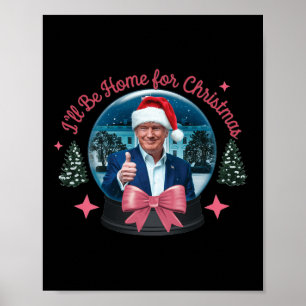 Affiche Trump Je serai à la maison pour Noël et Noël