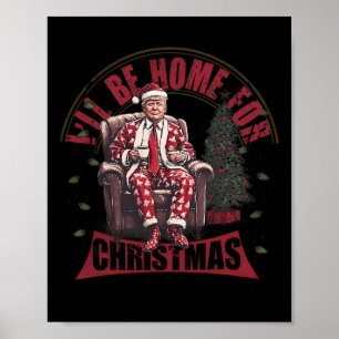 Affiche Trump Je serai à la maison pour Noël Humour Trump