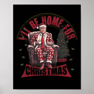 Affiche Trump Je serai à la maison pour Noël Humour Trump