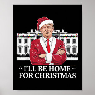 Affiche Trump Je serai à la maison pour Noël Whitehouse 20