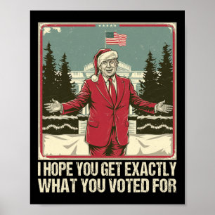 Affiche Trump J'Espère Que Vous Obtenez Exactement Ce Pour