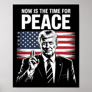 Affiche Trump- Maintenant est le moment de la paix 