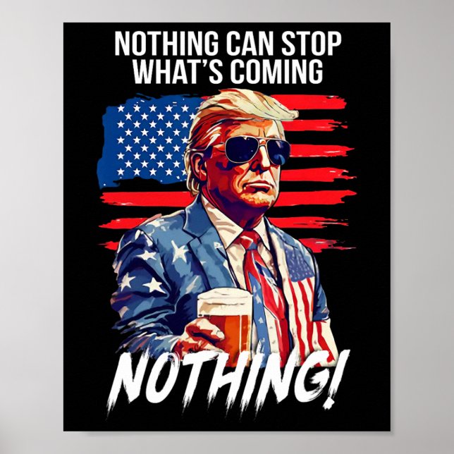 Affiche Trump Nothing Can Stop What's Coming Nothing  (Devant)
