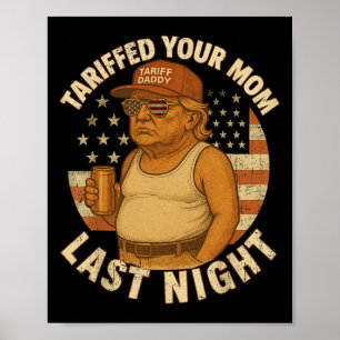 Affiche Trump Tariffed Your Mom Dernier Night Tarif 1