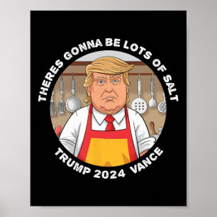 Affiche Trump Theres Va Être Beaucoup De Sel Trump Van