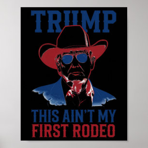 Affiche Trump This Ain't My First Rodeo Western Cowboy Pat