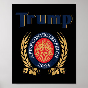Affiche Trump Une bière Felon 2024 condamnée à une amende