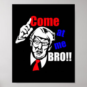 Affiche Trump vient à moi Bro drôle