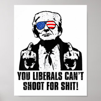 Affiche Trump vous les libéraux ne pouvez pas tirer pour
