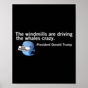 Affiche Trump Windmills conduisent les baleines fou drôle