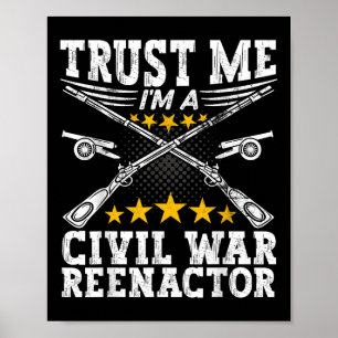 Affiche Trust A Civil War Reenactor - American Civil War R