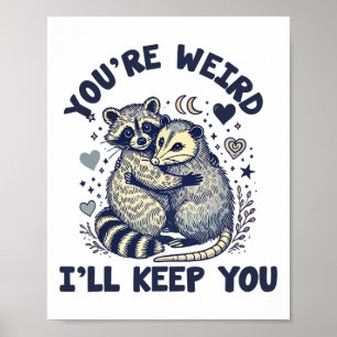 Affiche Tu es bizarre, je te garderai Raton laveur Possum
