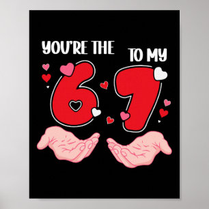 Affiche Tu es le 6 de ma Saint-Valentin 67 Meme 6 7 V