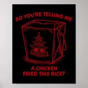 Affiche Tu me dis qu'un poulet a frit ce riz Drôle