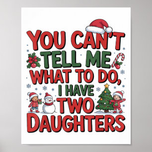 Affiche Tu Ne Peux Pas Me Dire Que Faire J'Ai Deux Filles 
