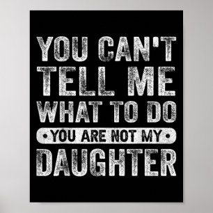 Affiche Tu ne peux pas me dire quoi faire fille citations