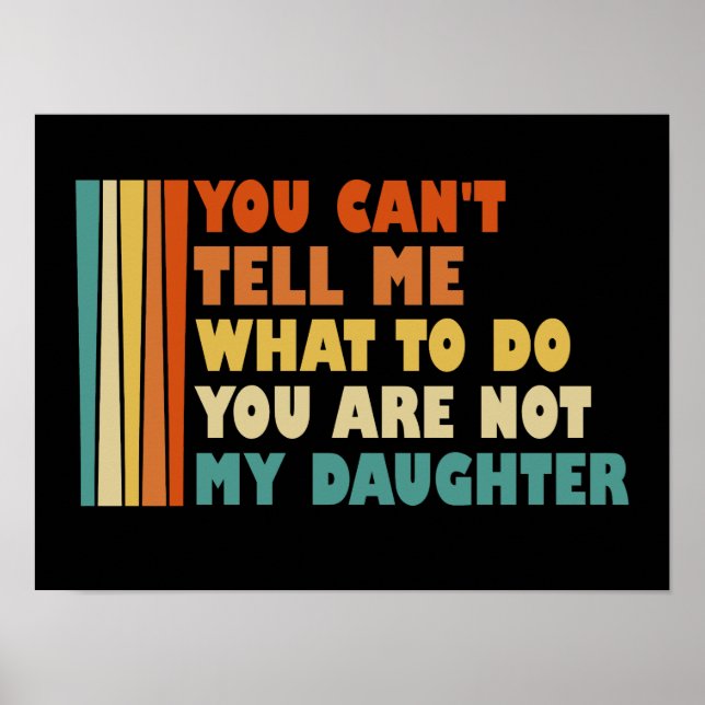 Affiche Tu ne peux pas me dire quoi faire ma fille (Devant)