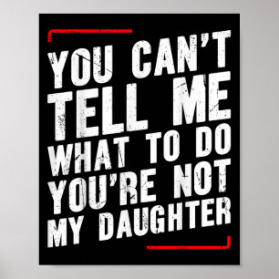 Affiche Tu ne peux pas me dire quoi faire, tu n'es pas ma