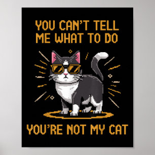 Affiche Tu ne peux pas me dire quoi faire, tu n'es pas mon