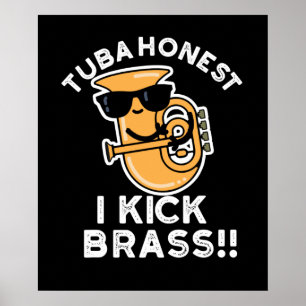 Affiche Tuba Honest I Kick Brass Funny Tuba Pun Dark BG