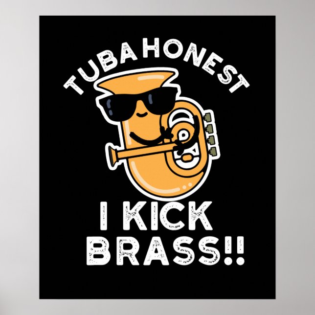 Affiche Tuba Honest I Kick Brass Funny Tuba Pun Dark BG (Devant)