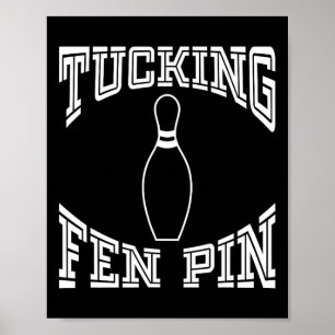 Affiche Tucking Fen Pin Funny Bowling Shirt League Ten Pin