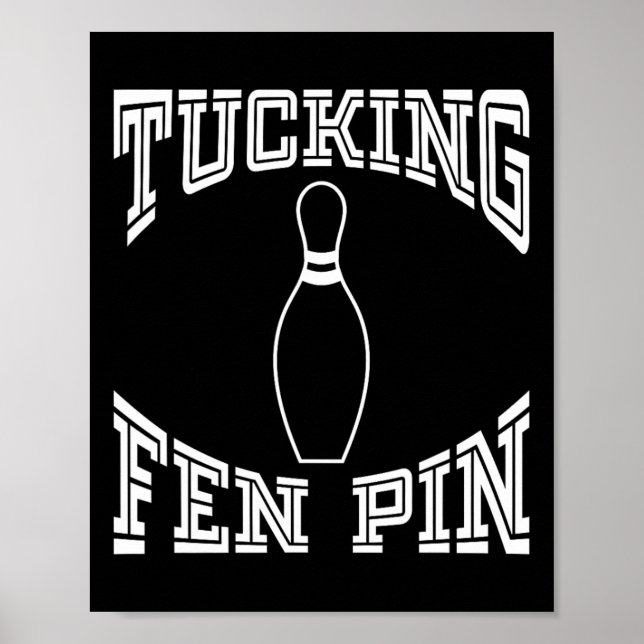 Affiche Tucking Fen Pin Funny Bowling Shirt League Ten Pin (Devant)