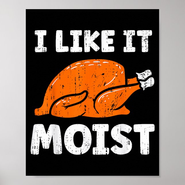 Affiche Turkey Leg Day I Like It Moist Funny Thanksgiving  (Devant)
