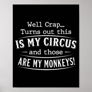 Affiche Turns out this is my circus monkeys funny quote