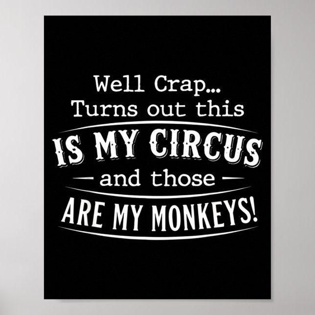 Affiche Turns out this is my circus monkeys funny quote  (Devant)