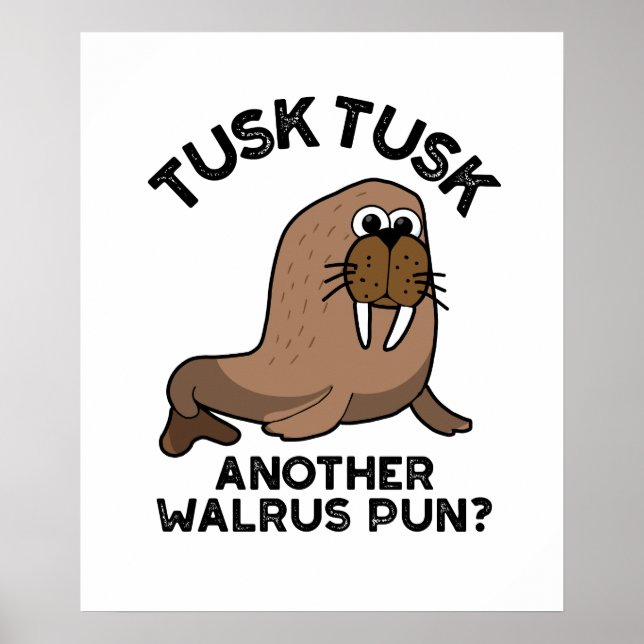 Affiche Tusk Tusk Un autre Walrus Pun amusant animal Pun (Devant)