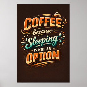 Affiche Typographie Café Parce que Dormir N'est Pas Une Op