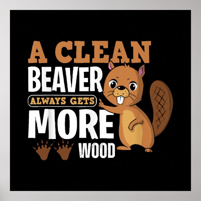 Affiche Un castor propre obtient toujours plus de bois cit (Devant)