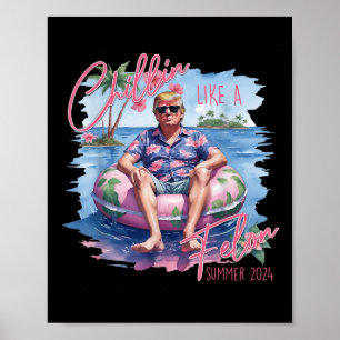 Affiche Un Chillin Comme Un Felon Été 2024 Trump Prendre L