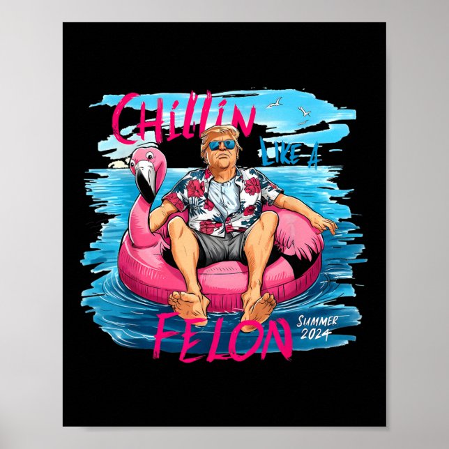 Affiche Un Chillin Comme Un Felon Été 2024 Trump Prendre L (Devant)
