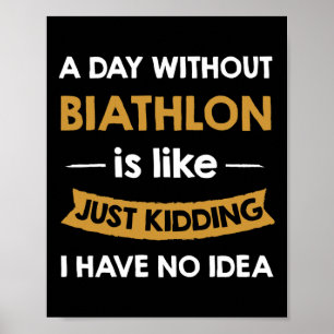 Affiche Un Jour Sans Mon Biathlon, C'Est Comme Enlever Le