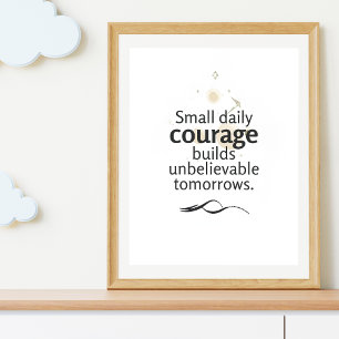Affiche Un petit courage quotidien construit des lendemain