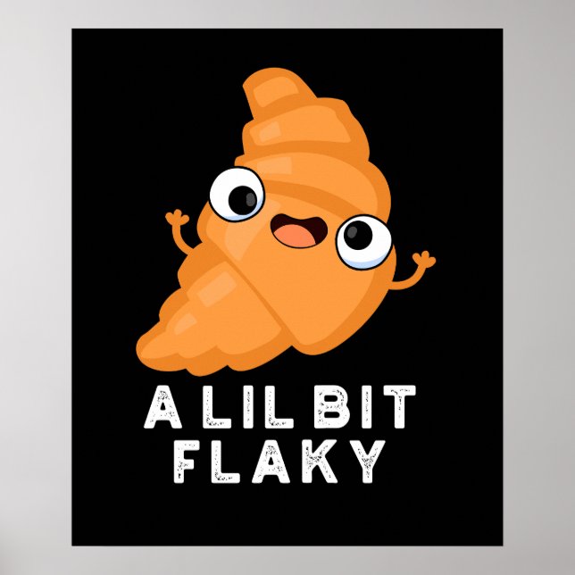 Affiche Un Petit Peu Flaky Drôle Croissant Pâtissier Pun D (Devant)