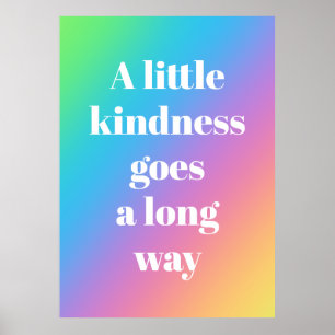 Affiche Un peu de gentillesse fait un long chemin Rainbow
