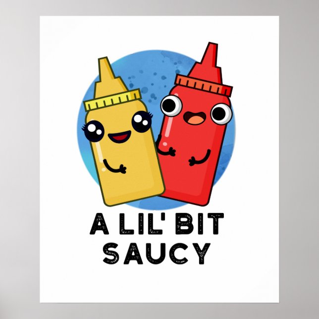 Affiche Un Pun De Sauce Amusant Lil Bit Saucy (Devant)