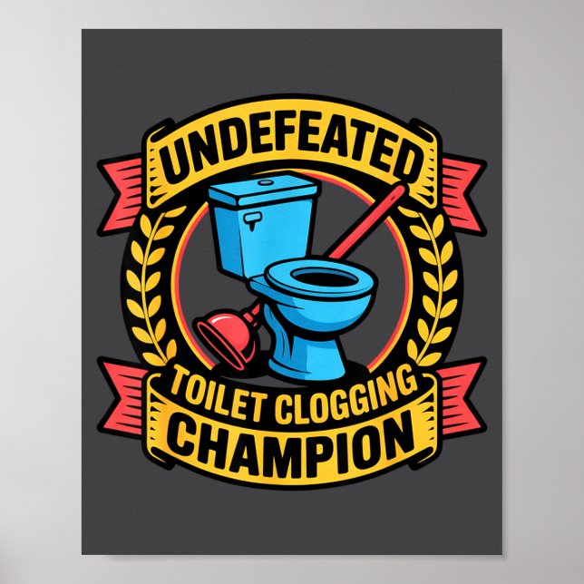 Affiche Undefeated Toilet Clogging Chamon Quirky Bathroom  (Devant)