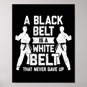 Affiche Une Ceinture Noire Est Une Ceinture Blanche Qui N'